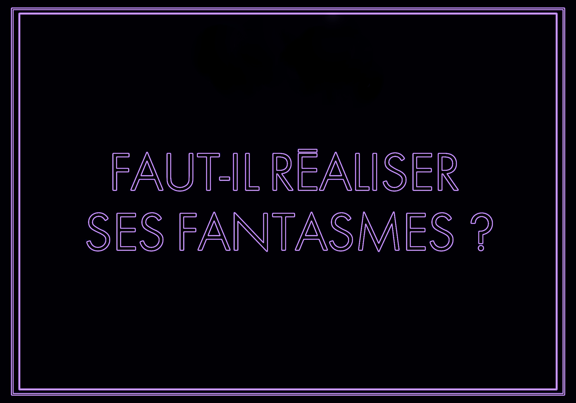 Mesdames, Couples, Réalisez votre fantasme..